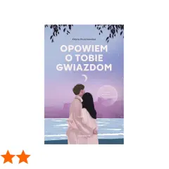 Okładka książki Edyty Prusinowskiej "Opowiem o tobie gwiazdom". Para przytula się na tle nocnego nieba.