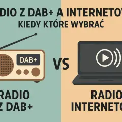 Porównanie radia z DAB+ i internetowego. Wybierz, które fale radiowe są dla Ciebie najlepsze.
